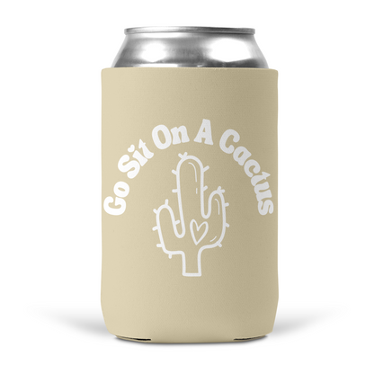 Go Sit On A Cactus Koozie