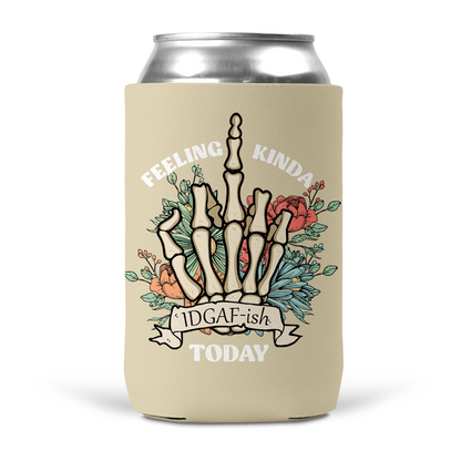 Feeling Kinda IDGAF-ish Today Koozie