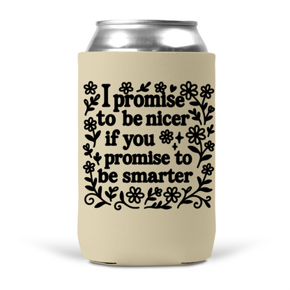 I Promise To Be Nicer Koozie
