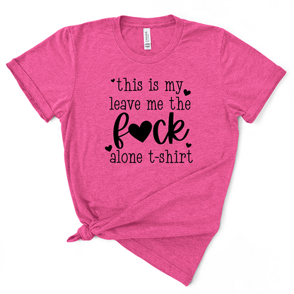 This Is My Leave Me The Fuck Alone TShirt