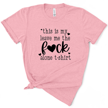 This Is My Leave Me The Fuck Alone TShirt