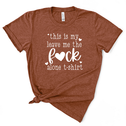 This Is My Leave Me The Fuck Alone TShirt