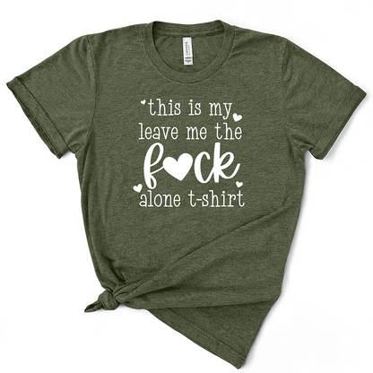 This Is My Leave Me The Fuck Alone TShirt