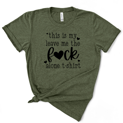 This Is My Leave Me The Fuck Alone TShirt