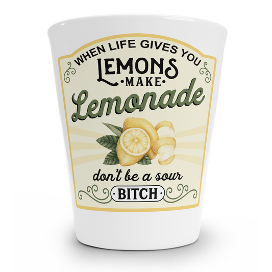 When Life Gives You Lemons Shot Glass