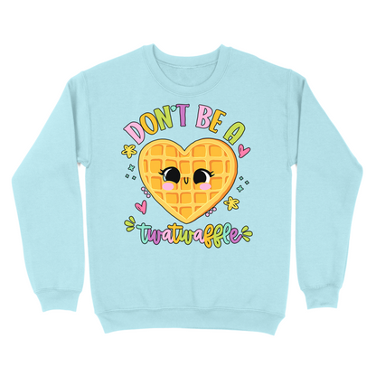 Don't Be A Twatwaffle Crewneck