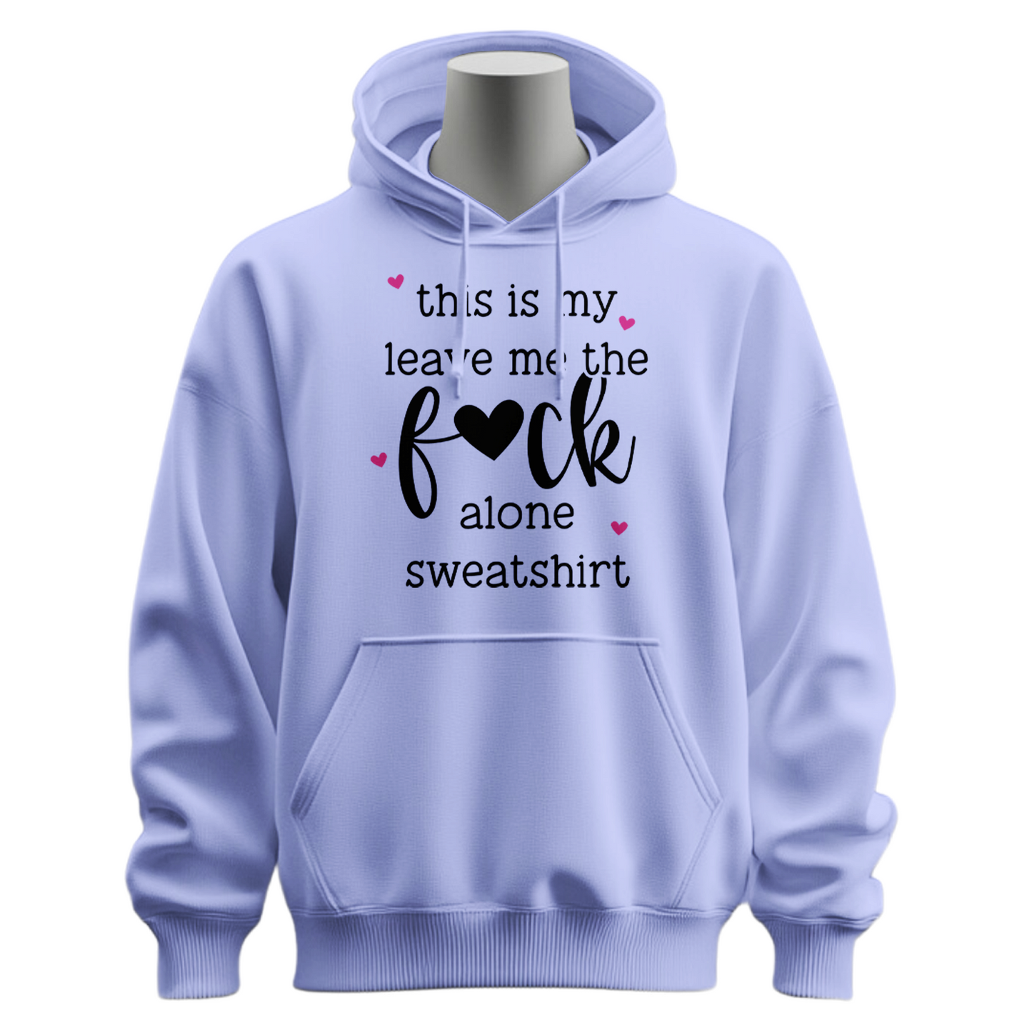 This Is My Leave Me The Fuck Alone Hoodie