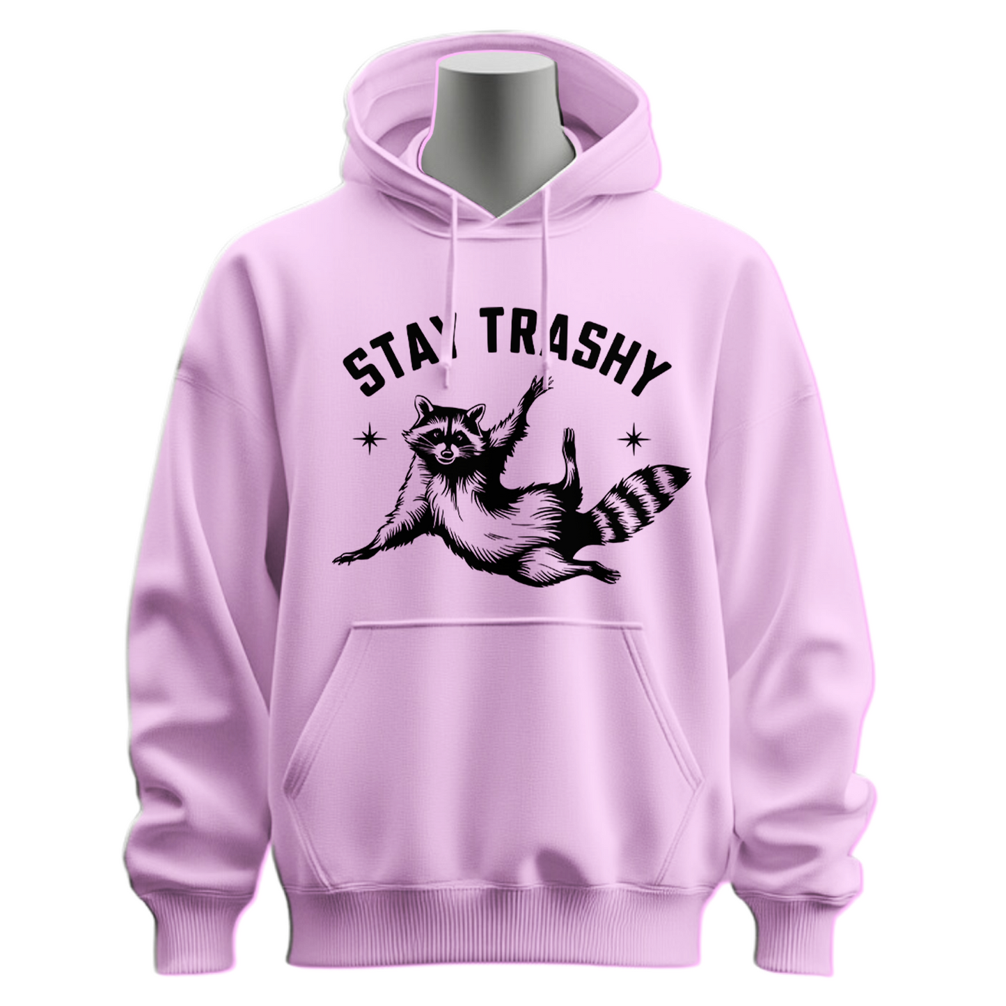 Stay Trashy Hoodie