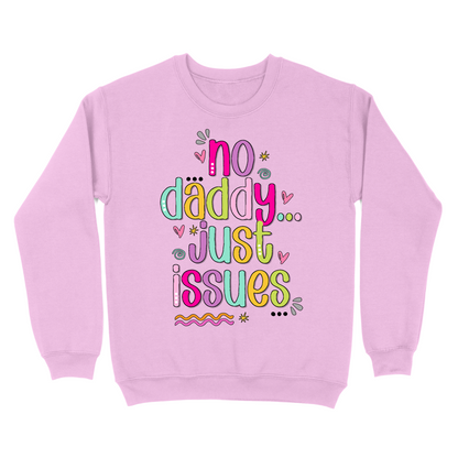 No Daddy Just Issues Crewneck