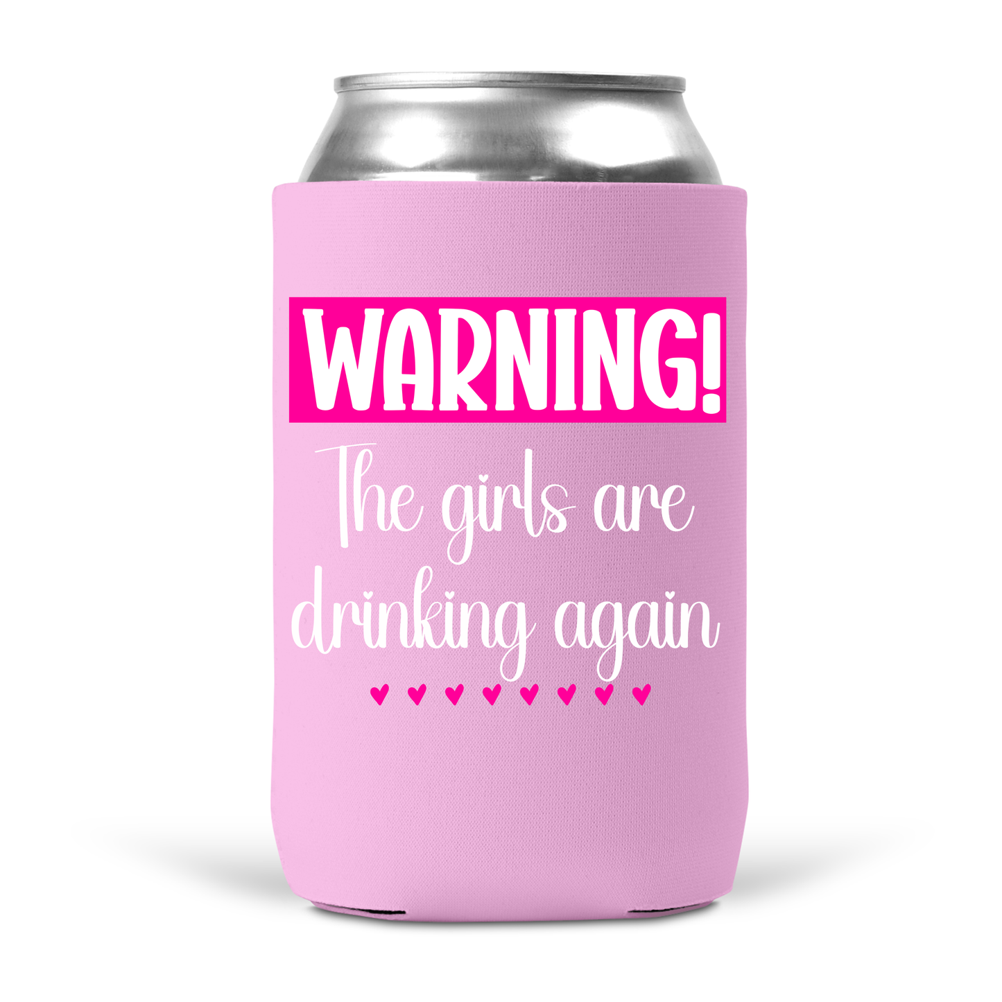 Warning! The Girls Are Drinking Again Koozie