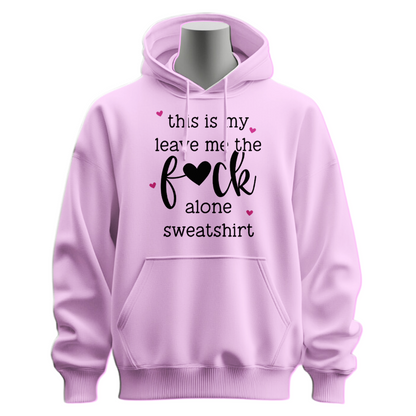 This Is My Leave Me The Fuck Alone Hoodie