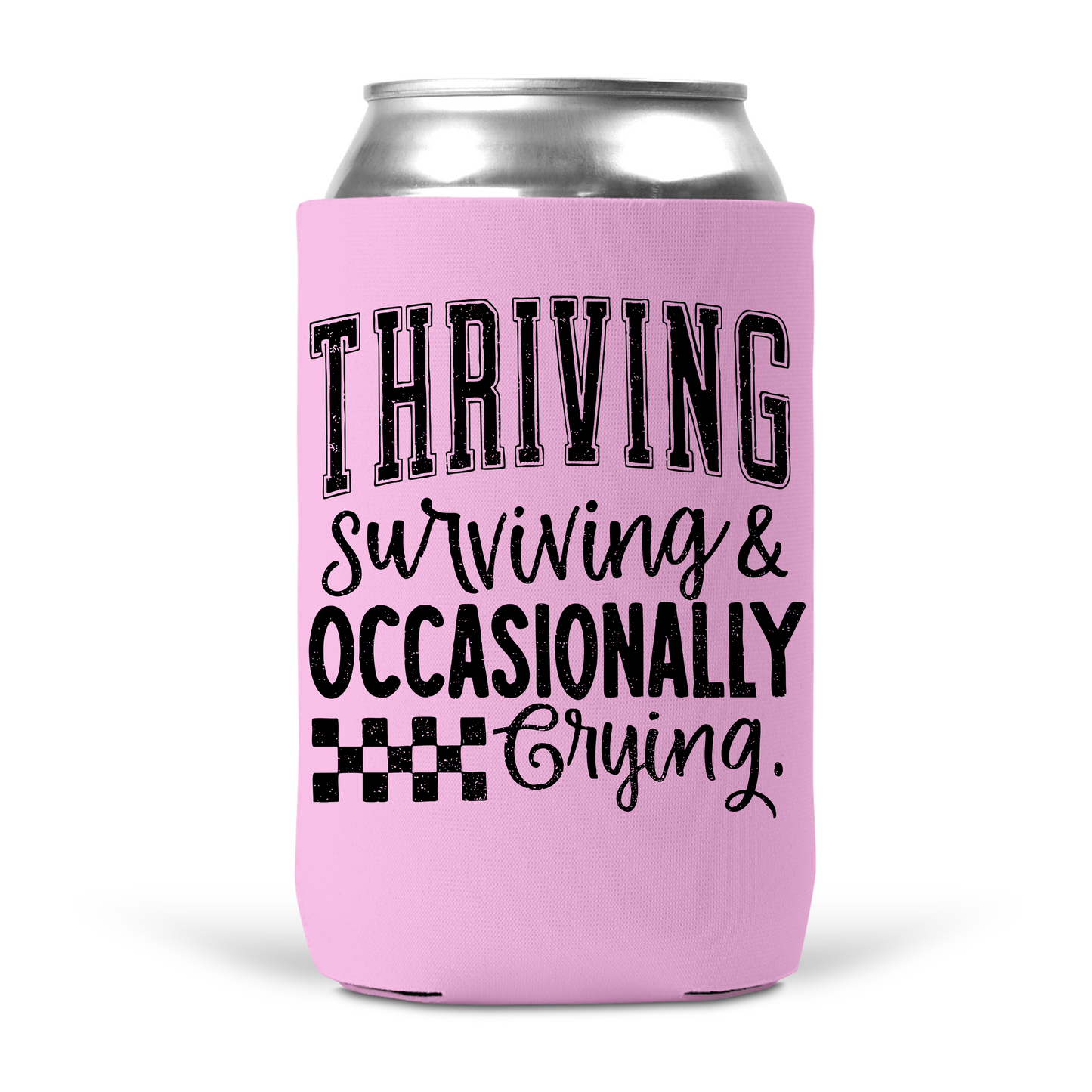 Thriving Surviving & Occasionally Crying Koozie
