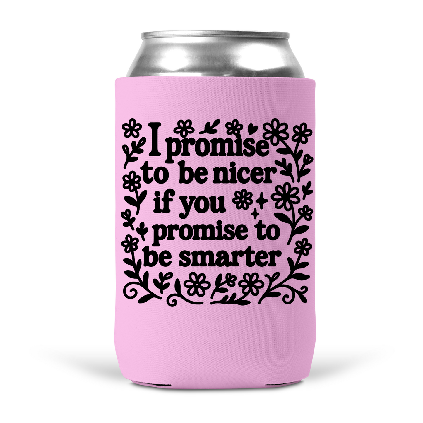I Promise To Be Nicer Koozie