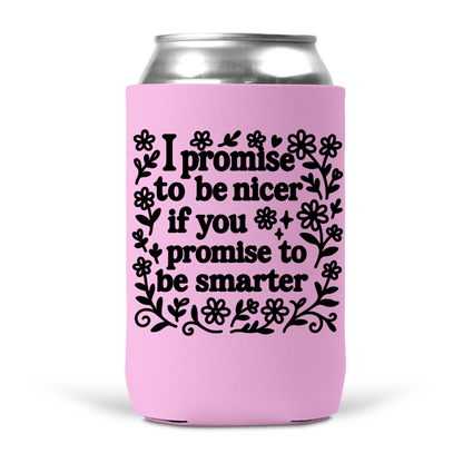 I Promise To Be Nicer Koozie