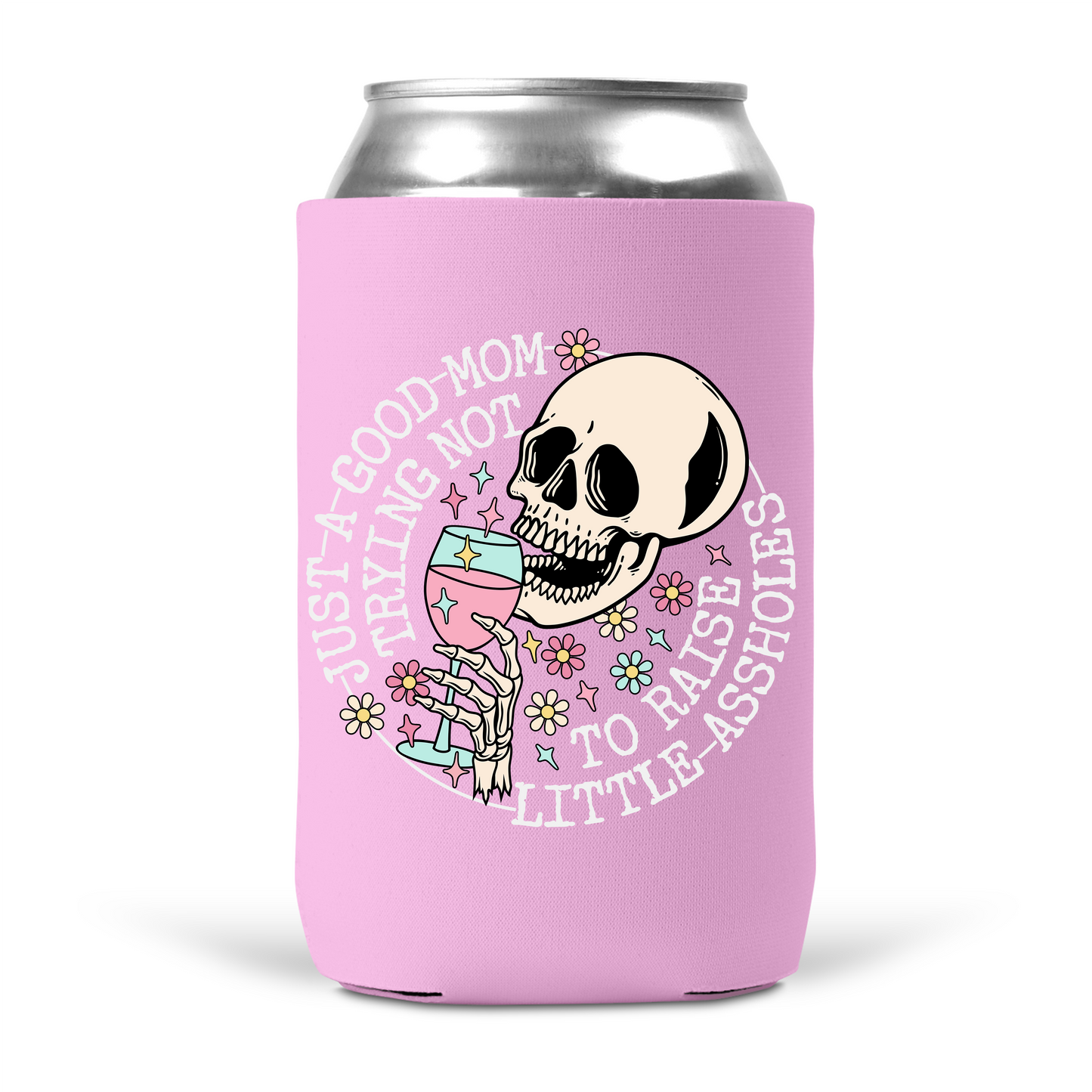 Just A Good Mom Trying Not To Raise Little Assholes Koozie