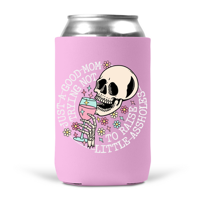 Just A Good Mom Trying Not To Raise Little Assholes Koozie