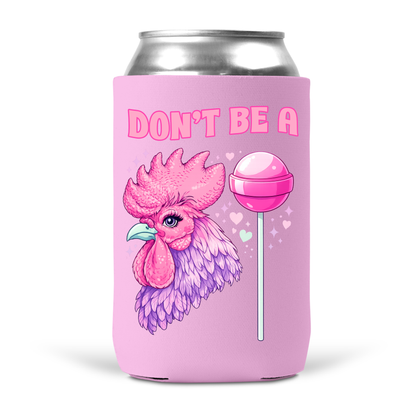 Don't Be A Cocksucker Koozie