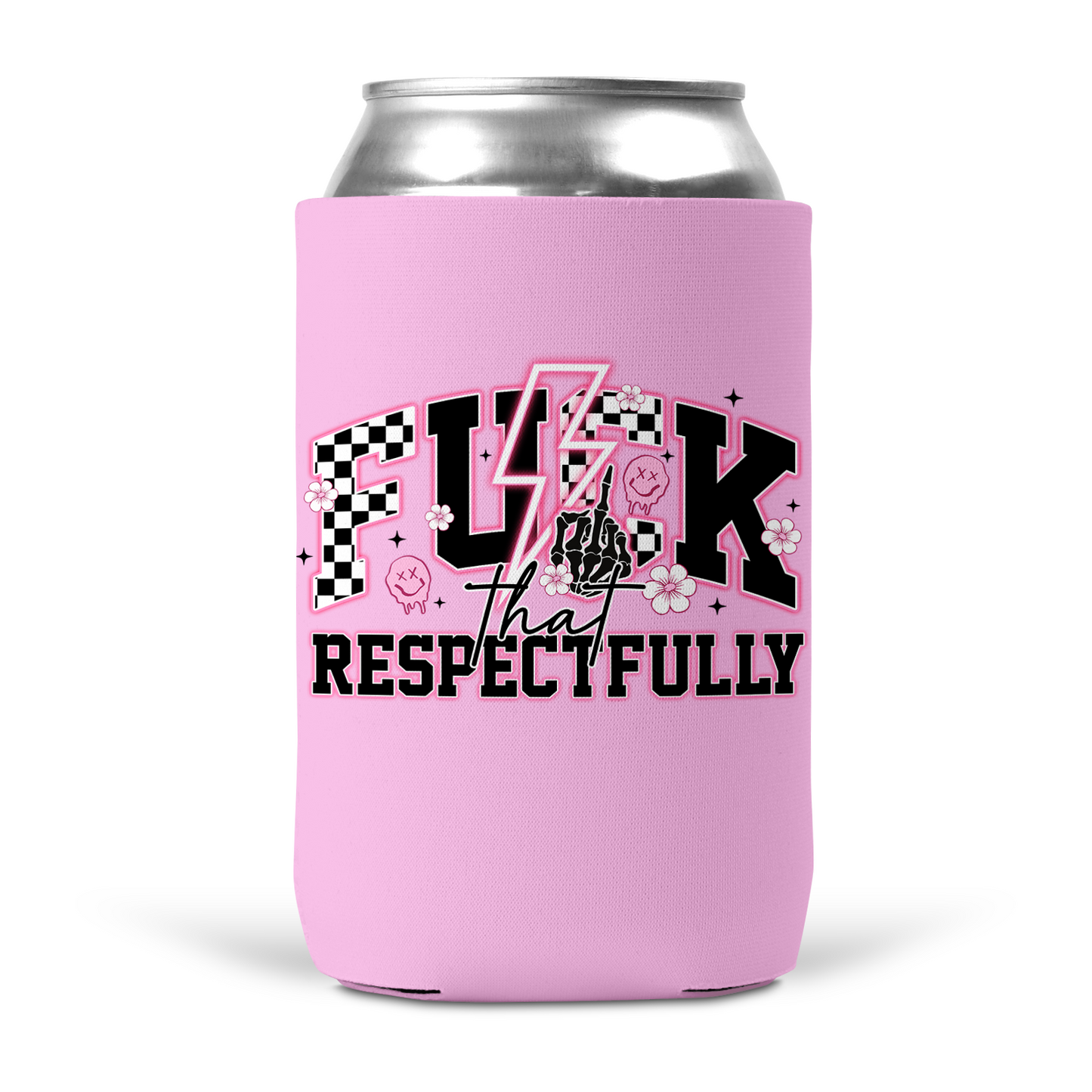 Fuck That Respectfully Koozie