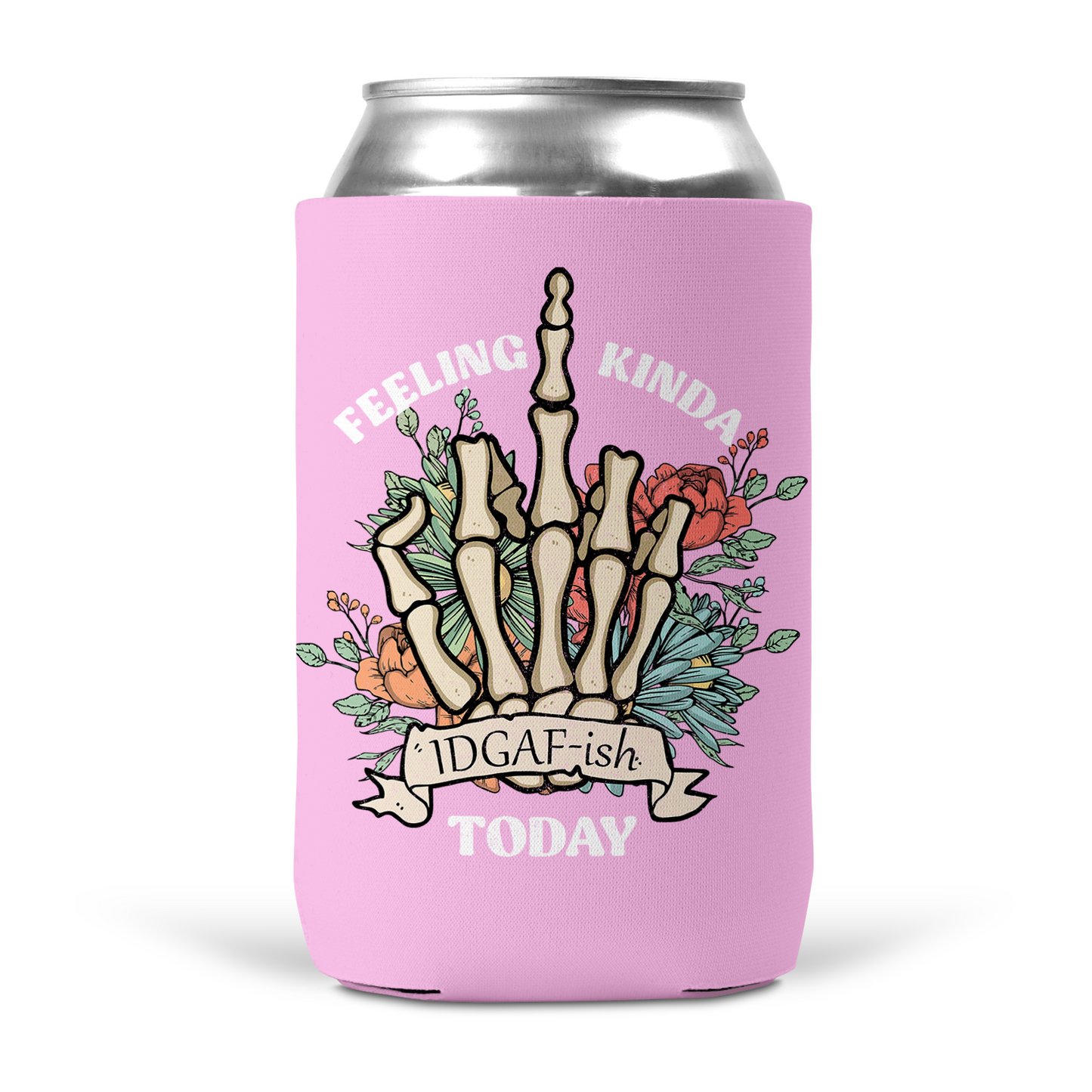 Feeling Kinda IDGAF-ish Today Koozie