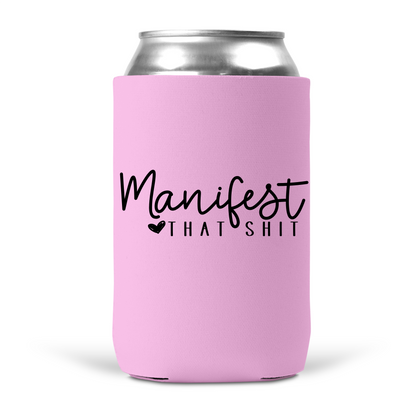 Manifest That Shit Koozie