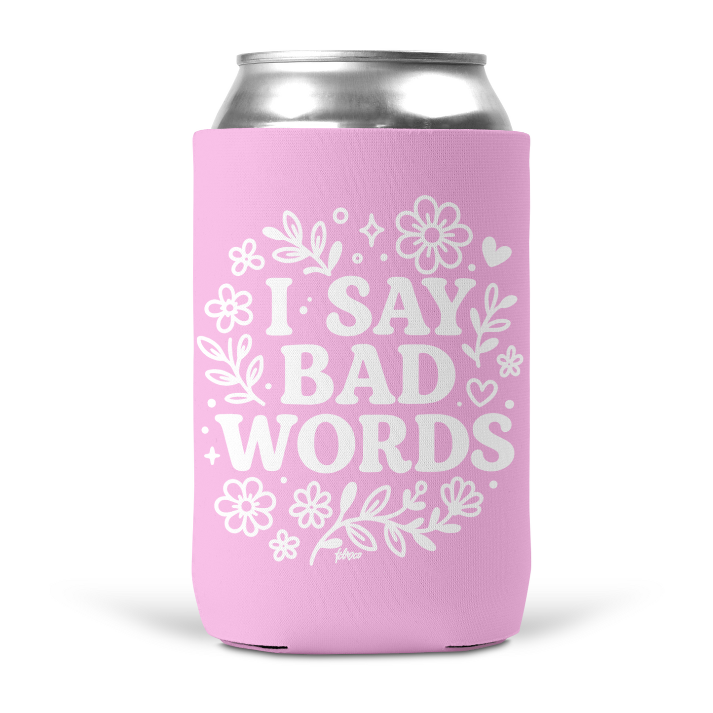 I Say Bad Words Koozie