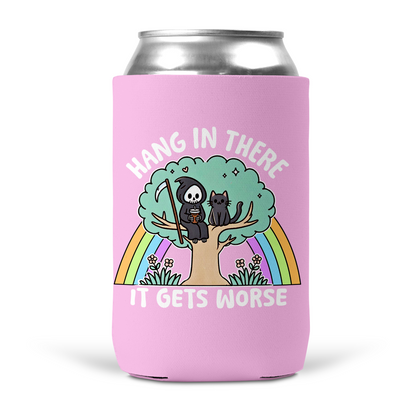 Hang In There It Gets Worst Koozie