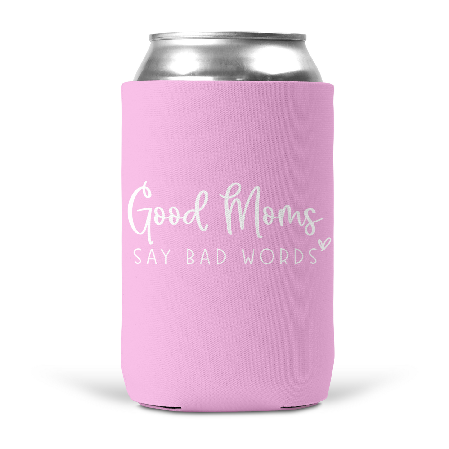Good Moms Say Bad Words Koozie