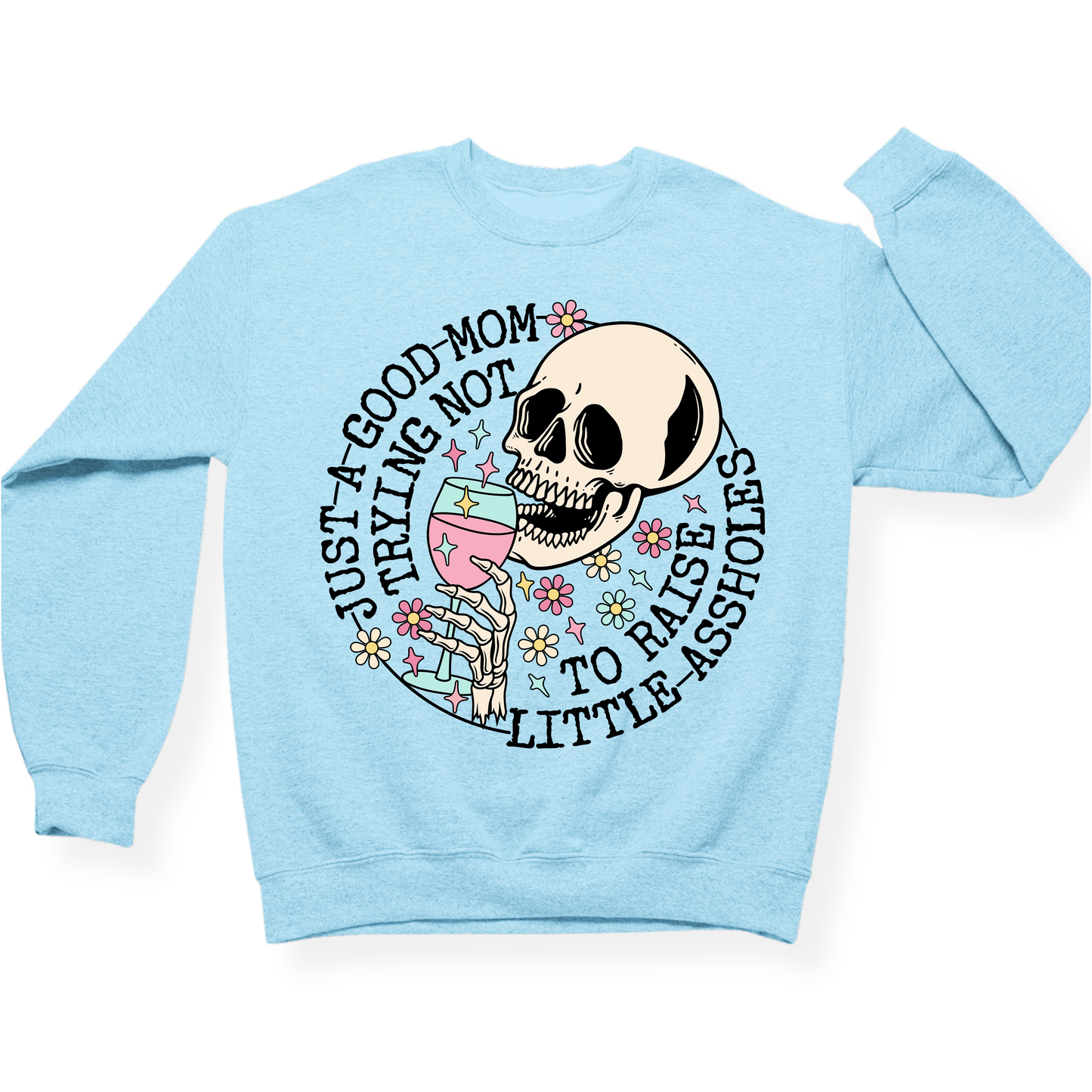 Just A Mom Trying Not To Raise Assholes Crewneck