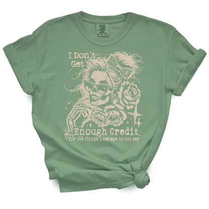 I Don't Get Enough Credit For The Things I Manage Not To Say TShirt