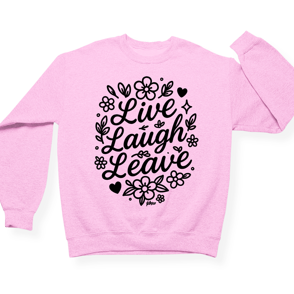 Live Laugh Leave Crewneck
