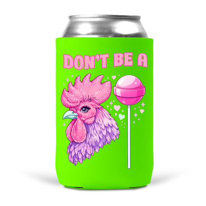 Don't Be A Cocksucker Koozie