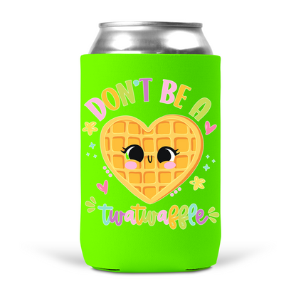 Don't Be A Twatwaffle Koozie