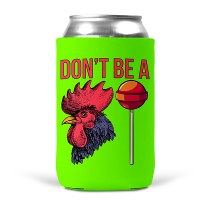 Don't Be A Cocksucker Koozie