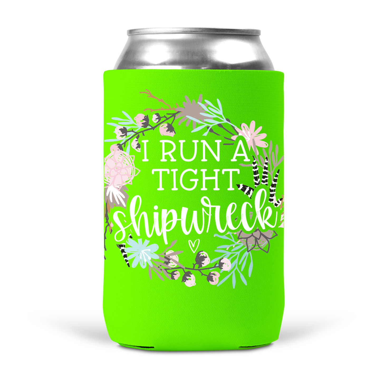 I Run A Tight Shipwreck Koozie