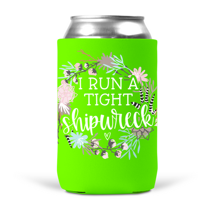 I Run A Tight Shipwreck Koozie