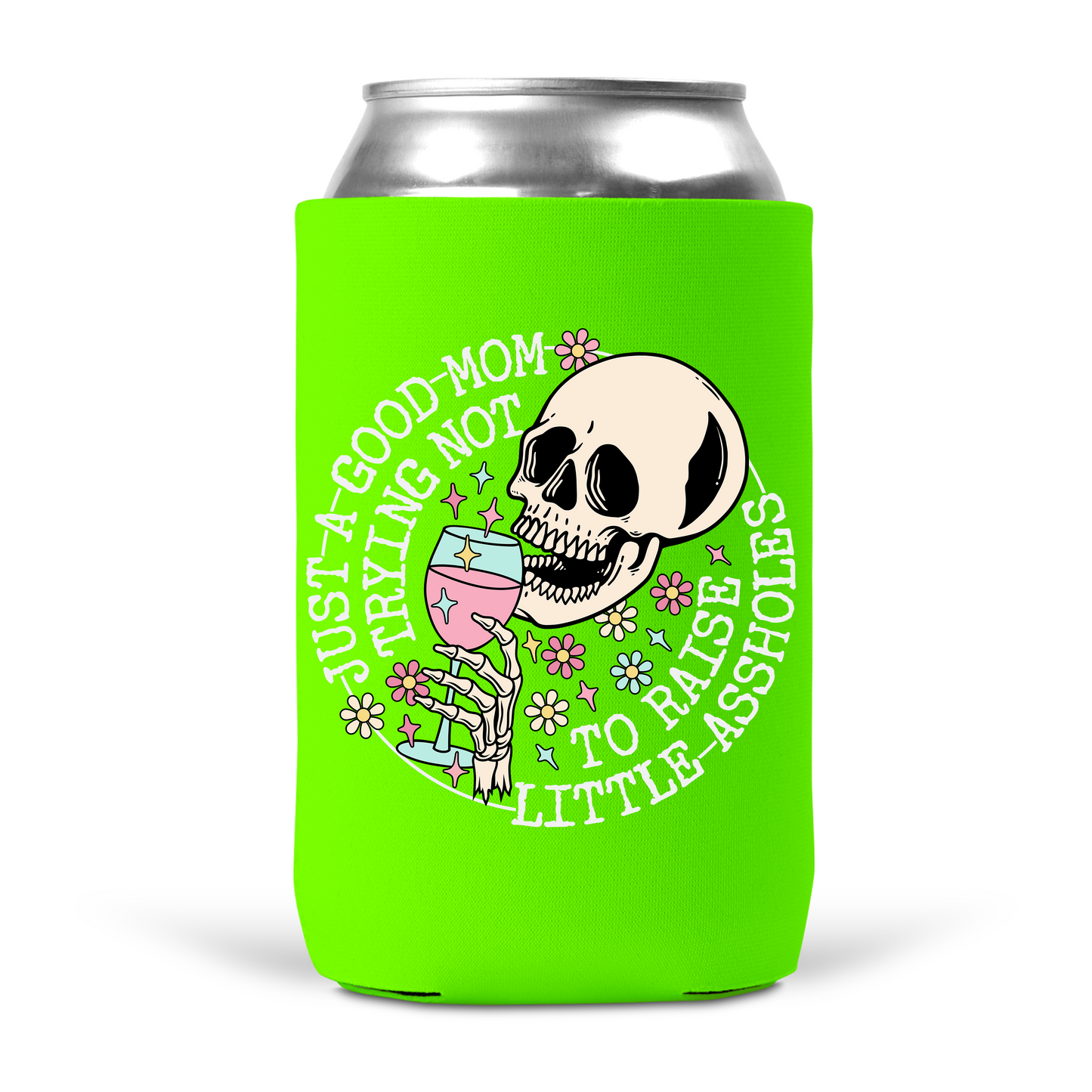 Just A Good Mom Trying Not To Raise Little Assholes Koozie