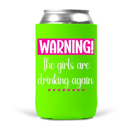 Warning! The Girls Are Drinking Again Koozie