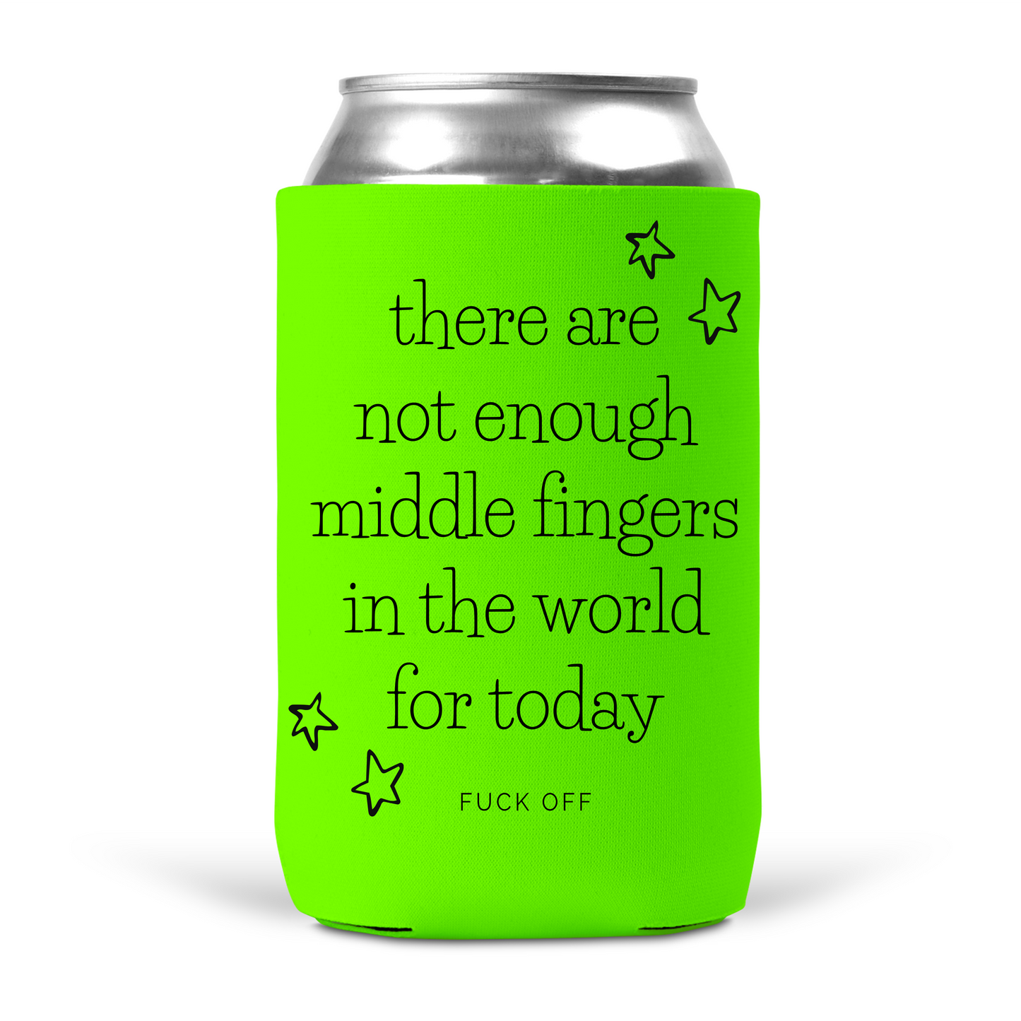 There Are Not Enough Middle Fingers In The World For Today Koozie