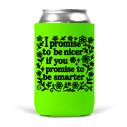 I Promise To Be Nicer Koozie