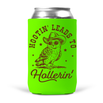 Hootin' Leads To Hollerin' Koozie