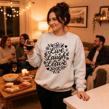 Live Laugh Leave Crewneck