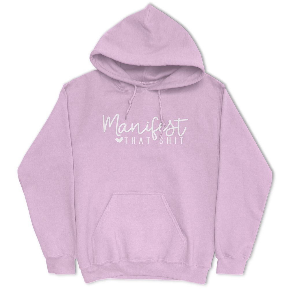 Manifest That Shit Hoodie