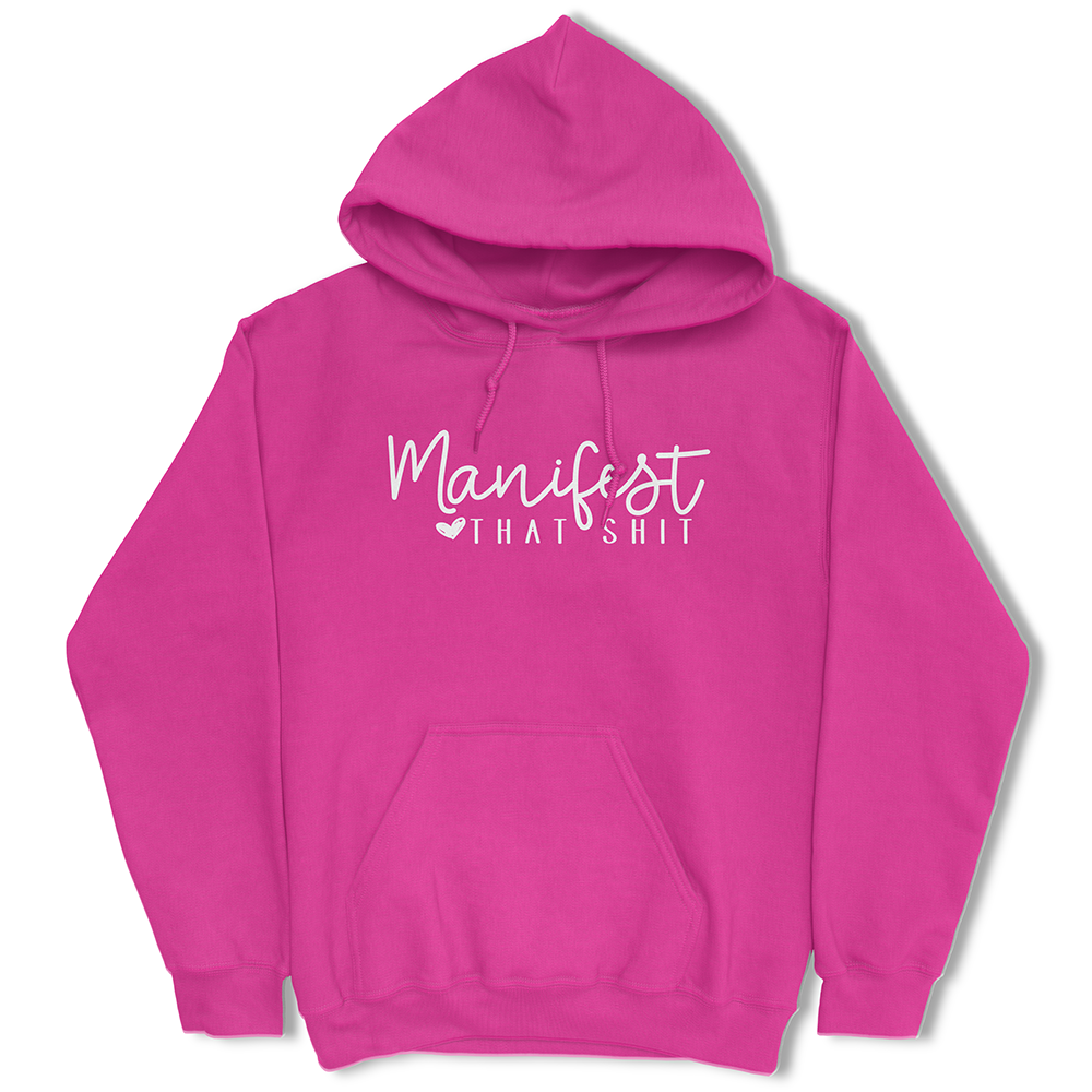 Manifest That Shit Hoodie