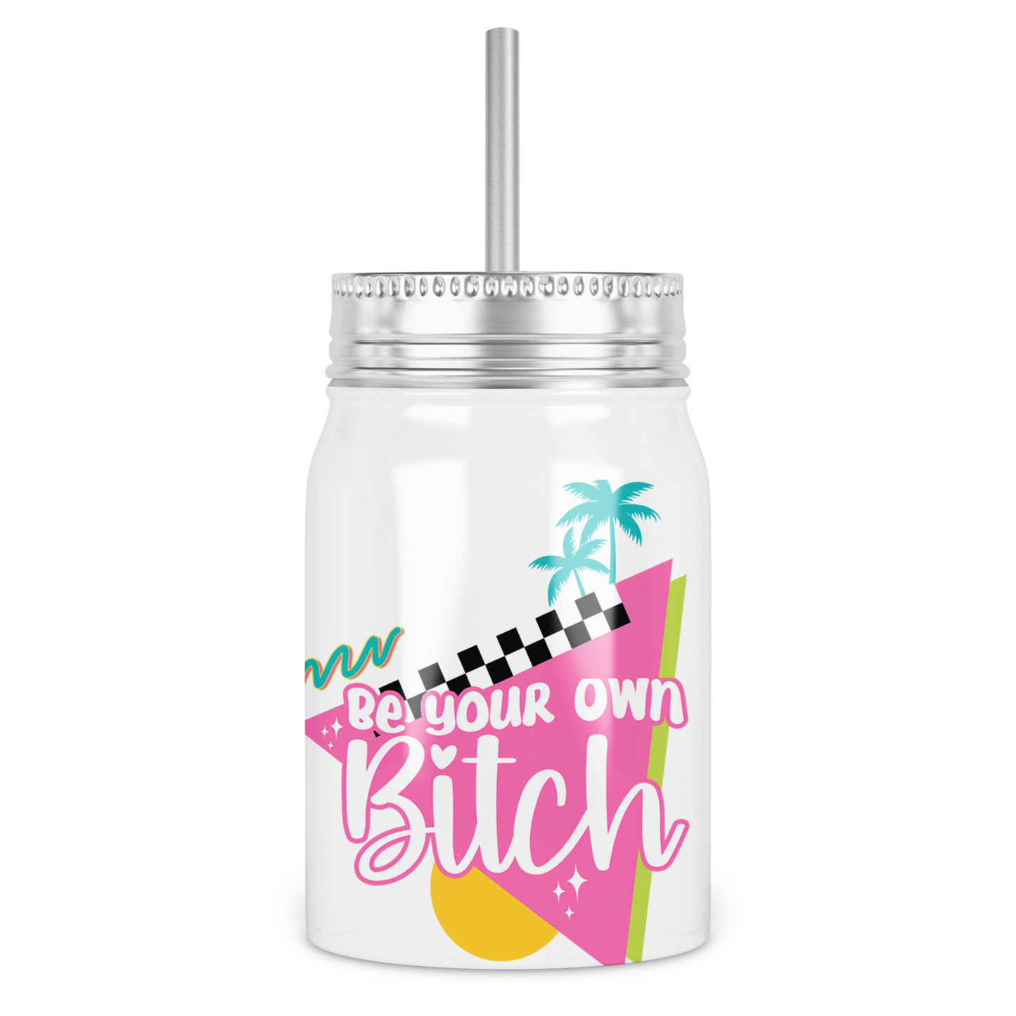 Be Your Own Bitch Mason Jar With Lid
