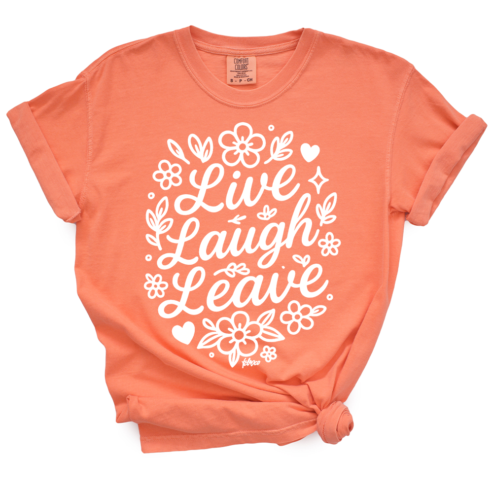 Live Laugh Leave TShirt