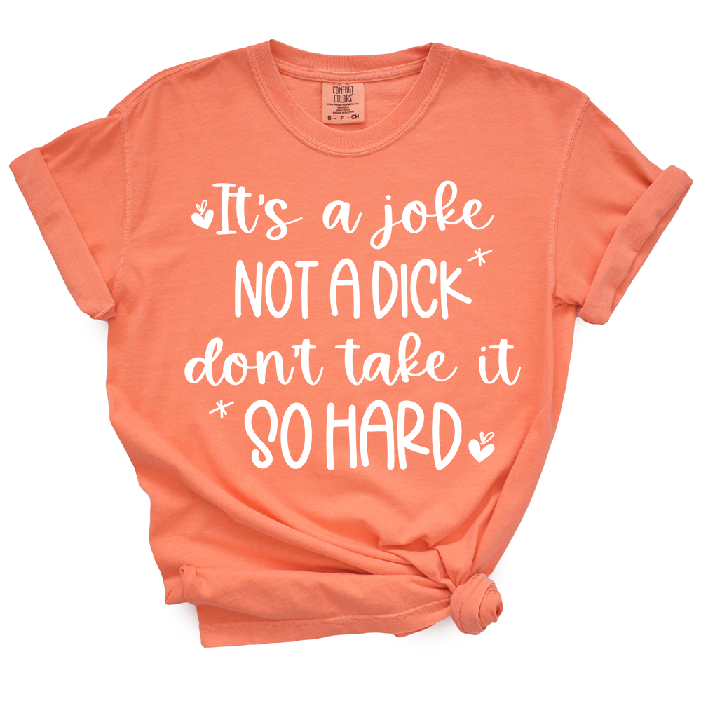 It's A Joke Not A Dick TShirt