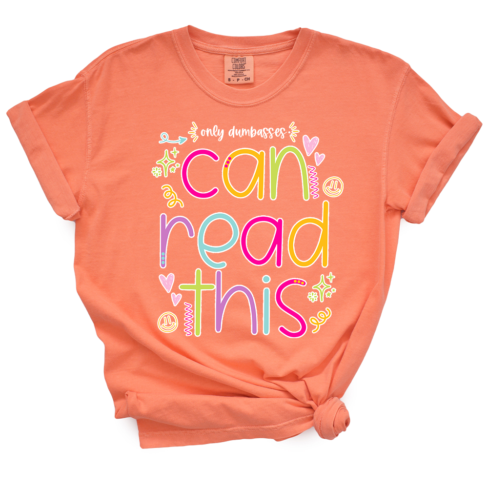 Only Dumbasses Can Read This TShirt (Girly Design)