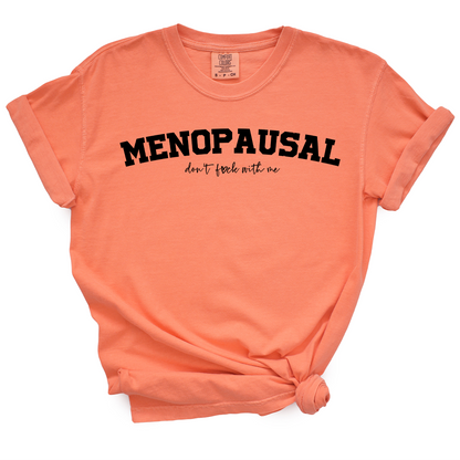 Menopausal - Don't Fuck With Me TShirt