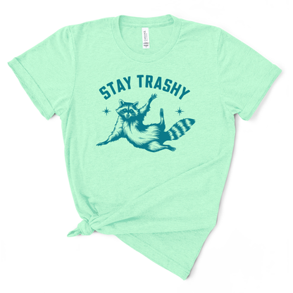 Stay Trashy TShirt