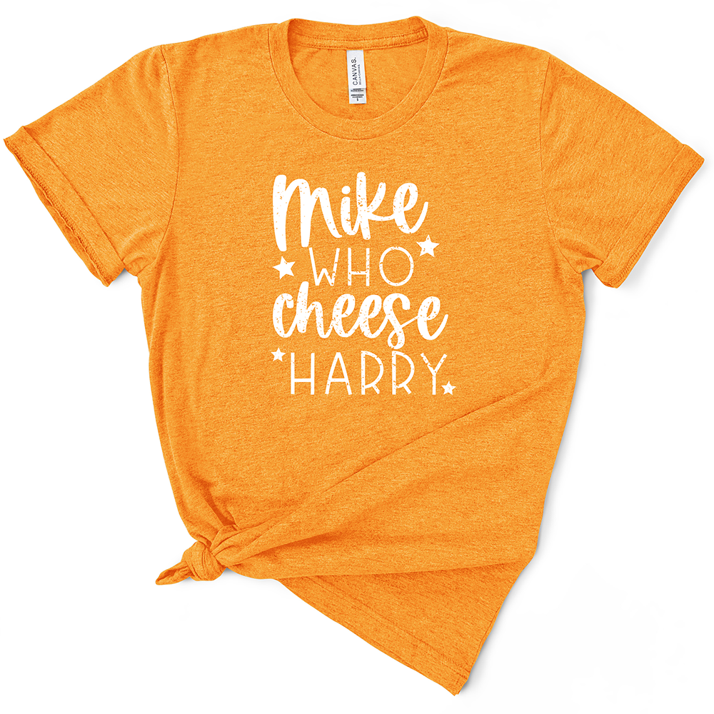 Mike Who Cheese Harry TShirt